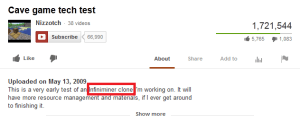 Notch saying in an early video of Minecraft - his "cave test video" - that it was an Infiniminer clone.