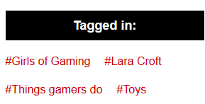 The tags on this post are #GirlsOfGaming, #LaraCroft, #ThingsGamersDo and #Toys