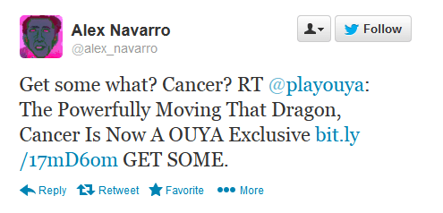 The original tweet says, "The Powerfully Moving That Dragon, Cancer Is Now A OUYA Exclusive http://bit.ly/17mD6om  GET SOME."