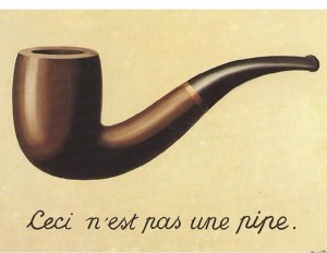 The famous "This is not a pipe" image, which is really just an image of a pipe so it isn't a pipe. Got it?